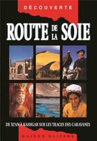 Couverture du livre « Route de la soie ; de Xi'an à Kashgar sur les traces... » de Judy Bonavia aux éditions Olizane