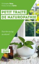 Couverture du livre « Petit traité de naturopathie : Pour être au top au naturel ! » de Christopher Vasey aux éditions Jouvence