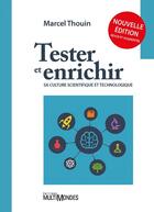 Couverture du livre « Tester et enrichir sa culture scientifique et technologique (2e édition) » de Marcel Thouin aux éditions Editions Multimondes