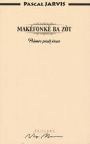 Couverture du livre « Makefonke ba zot » de Jarvis Pascal aux éditions Neg Mawon