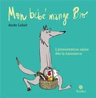 Couverture du livre « Mon bébé mange bio » de Aude Lafait aux éditions Soliflor