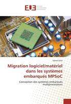 Couverture du livre « Migration logiciel/materiel dans les systemes embarques mpsoc » de Kamel Smiri aux éditions Editions Universitaires Europeennes