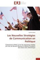 Couverture du livre « Les nouvelles strategies de communication en politique - comment le web 2.0 et les nouveaux medias o » de Moos Cynthia aux éditions Editions Universitaires Europeennes