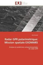 Couverture du livre « Radar gpr polarimetrique: mission spatiale exomars - analyse et prediction comportementales de radar » de Hamadi Alia aux éditions Editions Universitaires Europeennes