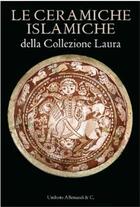 Couverture du livre « The islamic ceramics of the Laura collection » de Manuele Scagliola aux éditions Umberto Alleman