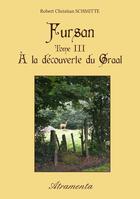 Couverture du livre « Fursan t.3 ; à la découverte du Graal » de Robert Christian Schmitte aux éditions Atramenta