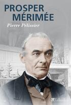 Couverture du livre « Prosper merimee » de Pierre Pellissier aux éditions Tallandier