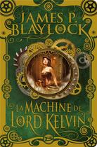 Couverture du livre « La machine de lord Kelvin » de James P. Blaylock aux éditions Bragelonne