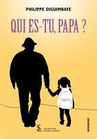 Couverture du livre « Qui es-tu, papa ? » de Diguimbaye Philippe aux éditions Sydney Laurent