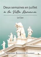 Couverture du livre « Deux semaines en juillet à la Villa Romana : le clan » de Dominique Bourgogne-Villessot aux éditions Bookelis