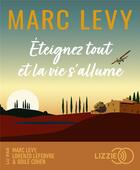 Couverture du livre « Eteignez tout et la vie s allume » de Marc Levy aux éditions Lizzie