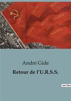 Couverture du livre « Retour de l'u.r.s.s. » de Andre Gide aux éditions Shs Editions