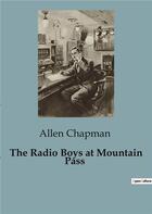 Couverture du livre « The Radio Boys at Mountain Pass » de Allen Chapman aux éditions Culturea