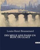 Couverture du livre « DIX MILLE ANS DANS UN BLOC DE GLACE » de Boussenard L-H. aux éditions Culturea