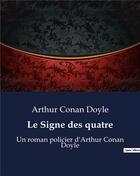 Couverture du livre « Le Signe des quatre : Un roman policier d'Arthur Conan Doyle » de Arthur Conan Doyle aux éditions Culturea