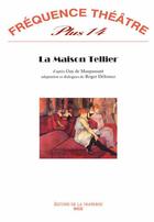 Couverture du livre « Revue Frequence Theatre Plus N.14 ; La Maison Tellier » de Guy de Maupassant aux éditions La Traverse