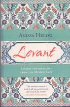 Couverture du livre « Levant: recipes and memories from the middle east » de Helou Anissa aux éditions Harper Collins