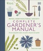 Couverture du livre « RHS COMPLETE GARDENER''S MANUAL - THE ONE-STOP GUIDE TO PLAN, SOW, PLANT, AND GROW YOUR GARDEN » de  aux éditions Dorling Kindersley