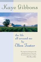 Couverture du livre « The Life All Around Me By Ellen Foster » de Kaye Gibbons aux éditions Houghton Mifflin Harcourt