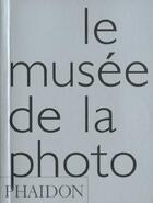 Couverture du livre « Le musée de la photo » de  aux éditions Phaidon