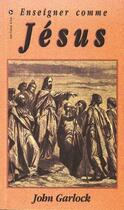 Couverture du livre « Enseigner comme Jésus » de John Garlock aux éditions Vida