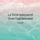 Couverture du livre « Le livre interactif chez l'adolescent » de Justine Gaudin aux éditions Lulu