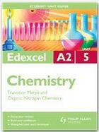 Couverture du livre « Edexcel A2 Chemistry Unit 5: Transition Metals and Organic Nitrogen Chemistry » de George Facer aux éditions Philip Allan