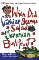 Couverture du livre « When Did Caesar Become a Salad and Jeremiah a Bull » de Babb Martin aux éditions Howard Books