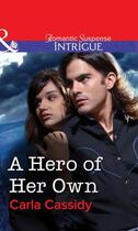 Couverture du livre « A Hero of Her Own (Mills & Boon Intrigue) » de Carla Cassidy aux éditions Mills & Boon Series