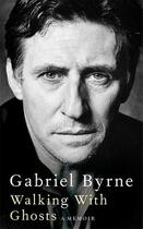 Couverture du livre « WALKING WITH GHOSTS - A MEMOIR » de Gabriel Byrne aux éditions Picador Uk