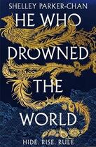 Couverture du livre « HE WHO DROWNED THE WORLD - EPIC SEQUEL TO SUNDAY TIMES BESTSELLING HISTORICAL FANTASY SHE WHO » de Shelley Parker-Chan aux éditions Mantle