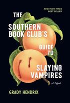 Couverture du livre « THE SOUTHERN BOOK CLUB''S GUIDE TO SLAYING VAMPIRES - A NOVEL » de Grady Hendrix aux éditions Quirk Books