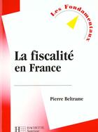 Couverture du livre « La Fiscalite En France » de Pierre Beltrame aux éditions Hachette Education