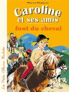 Couverture du livre « Caroline et ses amis : font du cheval » de Pierre Probst aux éditions Hachette Enfants