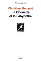 Couverture du livre « Fiction et cie la chouette et le labyrinthe » de Christiane Renauld aux éditions Seuil