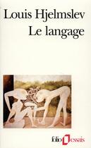 Couverture du livre « Le langage » de Louis Hjelmslev aux éditions Folio