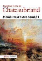 Couverture du livre « Mémoires d'outre-tombe Tome 1 » de Francois-Rene De Chateaubriand aux éditions Gallimard