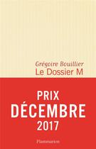 Couverture du livre « Le dossier M Tome 1 » de Gregoire Bouillier aux éditions Flammarion