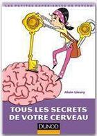 Couverture du livre « Tous les secrets de votre cerveau » de Alain Lieury aux éditions Dunod