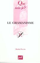 Couverture du livre « Chamanisme (3eme edition) (le) » de Michel Perrin aux éditions Que Sais-je ?