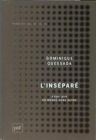 Couverture du livre « L'inséparé ; essai sur un monde sans Autre » de Dominique Quessada aux éditions Puf