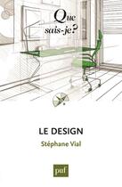 Couverture du livre « Le design » de Stephane Vial aux éditions Que Sais-je ?