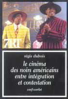 Couverture du livre « Le cinema des noirs americains entre integration et contestation » de Dubois R aux éditions Cerf