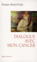 Couverture du livre « Dialogue avec mon cancer » de Morel-Ferla Denise aux éditions Cerf