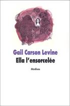 Couverture du livre « Ella l ensorcelee » de Carson Levine Gail / aux éditions Ecole Des Loisirs