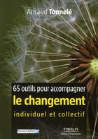 Couverture du livre « 65 outils pour accompagner le changement » de Arnaud Tonnele aux éditions Organisation