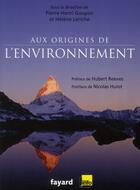 Couverture du livre « Aux origines de l'environnement » de Pierre-Henri Gouyon et Helene Leriche aux éditions Fayard