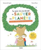 Couverture du livre « Le jour où j'ai décidé de sauver ma planète » de Thierry Manes et Emmanuelle Lepetit aux éditions Fleurus