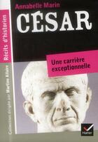 Couverture du livre « César, une carrière exceptionnelle » de Annabelle Marin aux éditions Hatier