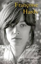 Couverture du livre « Le désespoir des singes... et autres bagatelles » de Francoise Hardy aux éditions Robert Laffont